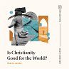 Is Christianity Good for the World?... - Bild 1
