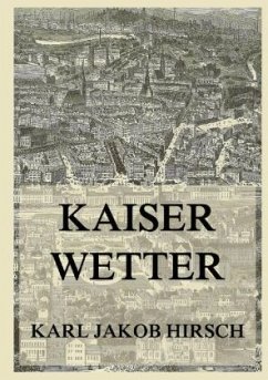 Kaiserwetter - Hirsch, Karl Jakob