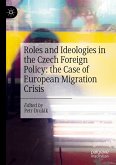 Roles and Ideologies in the Czech Foreign Policy: the Case of European Migration Crisis (eBook, PDF)