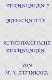 ZEICHNUNGEN 7 QUERSCHNITTE AUTODIDAKTISCHE ZEICHNUNGEN von M. Y. ALTINKAYA
