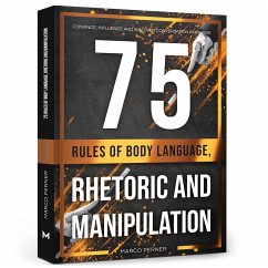 75 Rules of Body Language, Rhetoric and Manipulation - Perner, Marco
