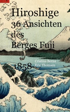 Hiroshige 36 Ansichten des Berges Fuji 1858 - Berna, Cristina;Thomsen, Eric