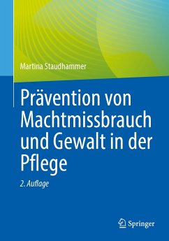 Prävention von Machtmissbrauch und Gewalt in der Pflege (eBook, PDF) - Staudhammer, Martina