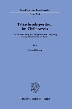 Tatsachendisposition im Zivilprozess. - Kiehne, Wenzel