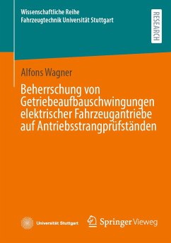 Beherrschung von Getriebeaufbauschwingungen elektrischer Fahrzeugantriebe auf Antriebsstrangprüfständen (eBook, PDF) - Wagner, Alfons