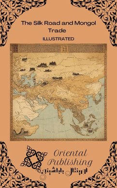 The Silk Road and Mongol Trade (eBook, ePUB) - Publishing, Oriental