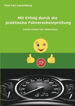 Mit Erfolg durch die praktische Führerscheinprüfung - von Lauenburg, Toni