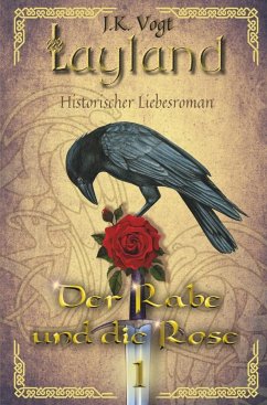 Layland: Der Rabe und die Rose 1 - Vogt, J. K.