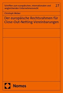 Der europäische Rechtsrahmen für Close-Out-Netting-Vereinbarungen - Weber, Christoph