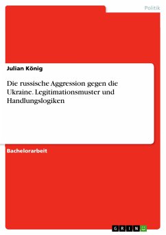 Die russische Aggression gegen die Ukraine. Legitimationsmuster und Handlungslogiken (eBook, PDF) - König, Julian