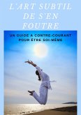 L'art subtil de s'en foutre (Mental) (eBook, ePUB)