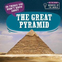 20 Things You Didn't Know about the Great Pyramid - Bradshaw, Eleanor