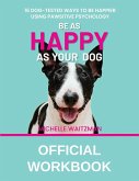 Be as Happy as Your Dog - Official Workbook