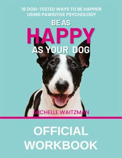 Be as Happy as Your Dog - Official Workbook - Waitzman, Michelle