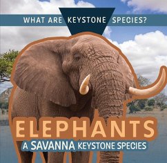 Elephants: A Savanna Keystone Species - Klatte, Kathleen A