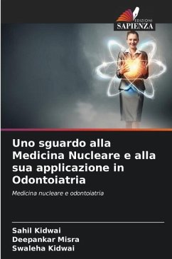 Uno sguardo alla Medicina Nucleare e alla sua applicazione in Odontoiatria - Kidwai, Sahil;Misra, Deepankar;Kidwai, Swaleha