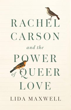 Rachel Carson and the Power of Queer Love - Maxwell, Lida