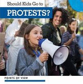 Should Kids Go to Protests? Should Kids Go to Protests?