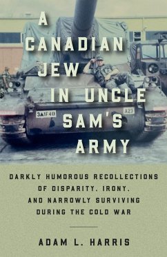 A Canadian Jew in Uncle Sam's Army - Harris, Adam L