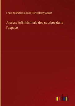 Analyse infinitésimale des courbes dans l'espace - Aoust, Louis Stanislas Xavier Barthélemy