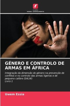 GÉNERO E CONTROLO DE ARMAS EM ÁFRICA - Essia, Uwem