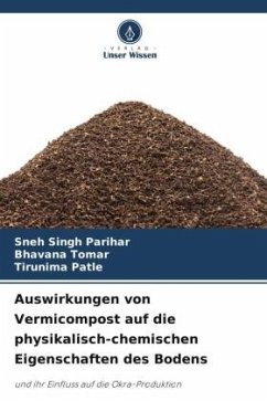 Auswirkungen von Vermicompost auf die physikalisch-chemischen Eigenschaften des Bodens - Parihar, Sneh Singh;Tomar, Bhavana;Patle, Tirunima