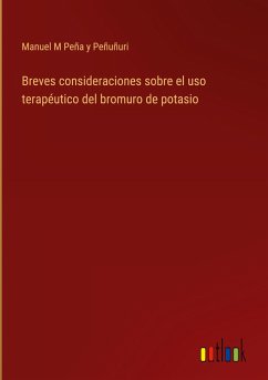 Breves consideraciones sobre el uso terapéutico del bromuro de potasio - Peña y Peñuñuri, Manuel M