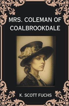 Mrs. Coleman of Coalbrookdale - Fuchs, K. Scott