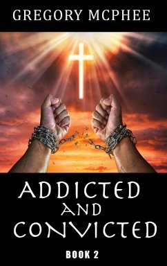 Addicted and Convicted - McPhee, Gregory