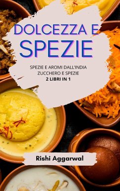 Dolcezza e spezie - Aggarwal, Rishi