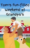 Tom's Fun Filled Weekend at Grandpa's (eBook, ePUB)