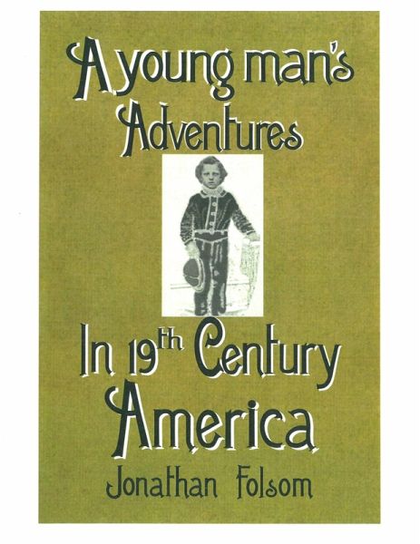 A young man's Adventures In 19th Century America (eBook, ePUB) A young man's Adventures In 19th Century America (eBook, ePUB)