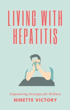 Living with Hepatitis: Empowering Strategies for Wellness (eBook, ePUB) - Victory, Ninette