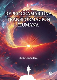 Reprogramar una transformación humana (eBook, ePUB) - Candellero, Ruth