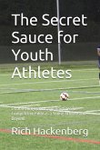 The Secret Sauce for Youth Athletes: Establishing Habits and Routines for Competitive Edge as a Young Athlete and Beyond (eBook, ePUB)