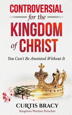 Controversial for the Kingdom of Christ - Bracy, Curtis