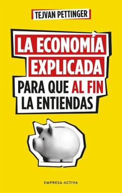 Economía Explicada Para Que Al Fin La Entiendas, La - Pettinger, Tejvan