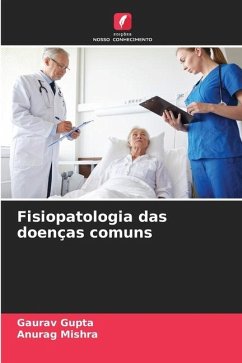 Fisiopatologia das doenças comuns - Gupta, Gaurav; Mishra, Anurag