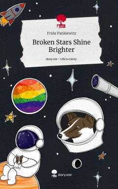 Broken Stars Shine Brighter. Life is a Story - story.one - Pankiewitz, Frida