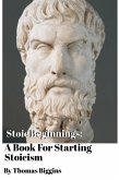 Stoic Beginnings: A Book For Starting Stoicism (eBook, ePUB)