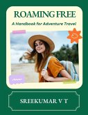 Roaming Free: A Handbook for Adventure Travel (eBook, ePUB) Roaming Free: A Handbook for Adventure Travel (eBook, ePUB)