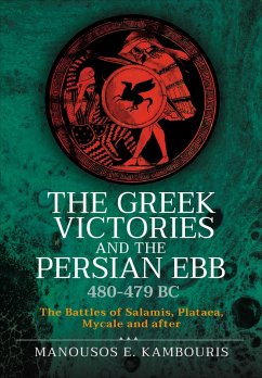 The Greek Victories and the Persian Ebb 480-479 BC (eBook, ePUB) - Kambouris, Manousos E.