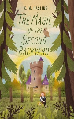 The Magic of the Second Backyard (eBook, ePUB) - Hasling, K M