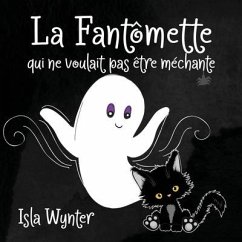 La Fantômette qui ne voulait pas être méchante - Wynter, Isla