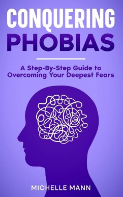 Conquering phobias - Mann, Michelle