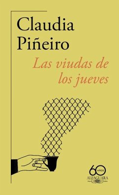Las Viudas de Los Jueves (60 Aniversario de Alfaguara) / Thursday Night Widows - Piñeiro, Claudia