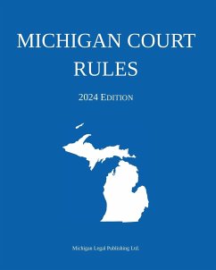 Michigan Court Rules; 2024 Edition - Michigan Legal Publishing Ltd.