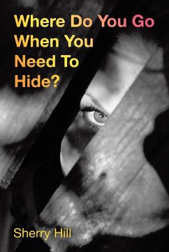 Where Do You Go When You Need To Hide? - Hill, Sherry
