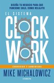 El Sistema Clockwork: Diseña Tu Negocio Para Que Funcione Solo, Como Relojito / Clockwork