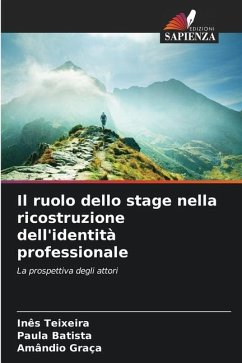 Il ruolo dello stage nella ricostruzione dell'identità professionale - Teixeira, Inês;Batista, Paula;Graça, Amândio